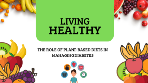 The Role of Plant-Based Diets in Managing Diabetes